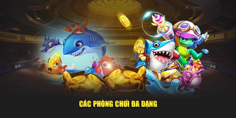Các phòng chơi đa dạng