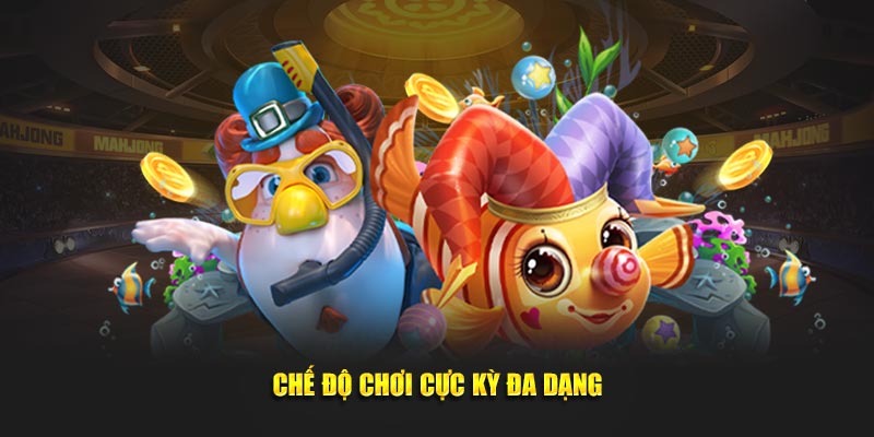 Chế độ chơi cực kỳ đa dạng