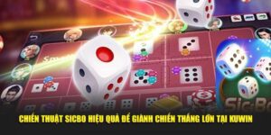 Chiến thuật Sicbo hiệu quả để giành chiến thắng lớn tại KUWIN