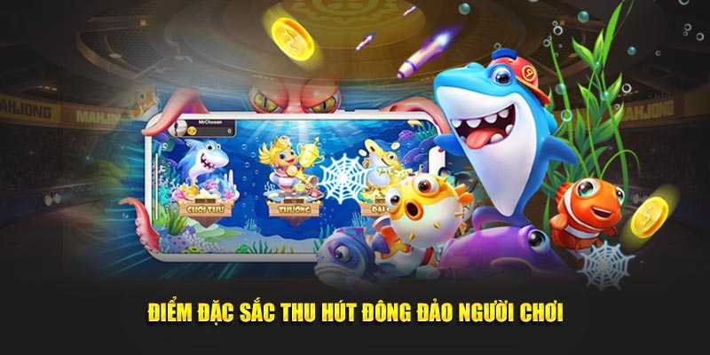 Điểm đặc sắc thu hút lượng lớn người chơi