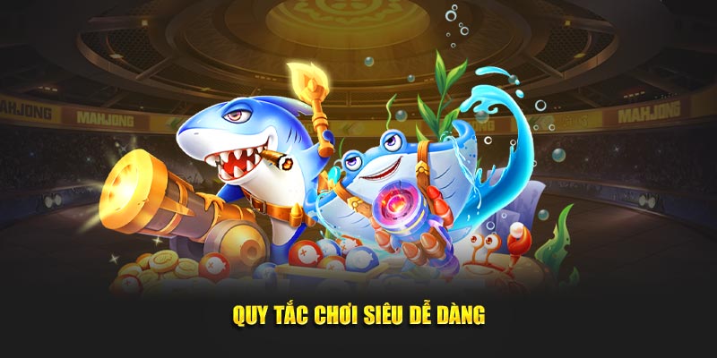Quy tắc chơi siêu dễ dàng