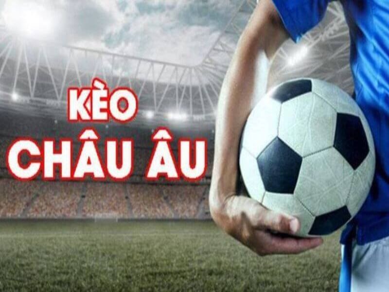 Kèo cá cược châu Âu