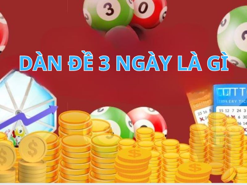 Tổng quan về dàn đề 3 ngày hữu dụng