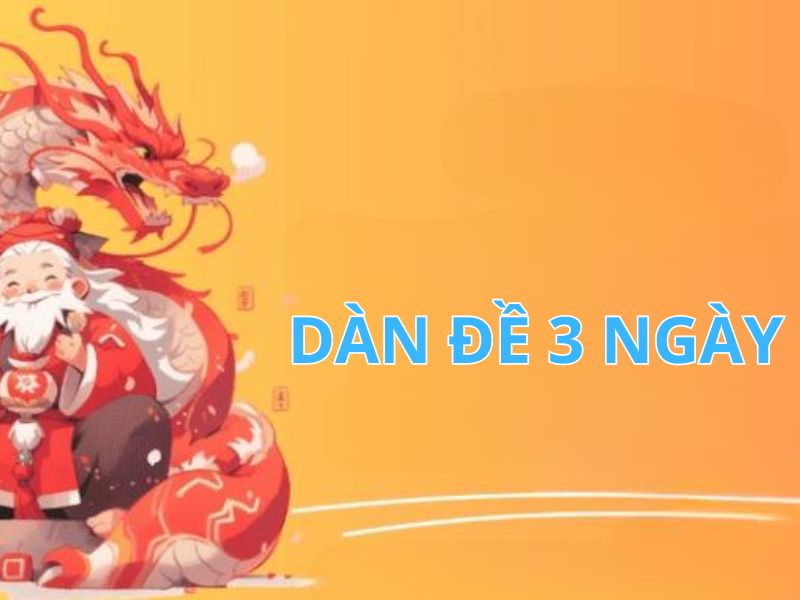 Dàn Đề 3 Ngày - Phương Pháp Nuôi Lô Ẵm Thưởng Trăm Tỷ