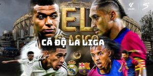 Cá độ La Liga cùng KUWIN - Chiến thắng trong tầm tay