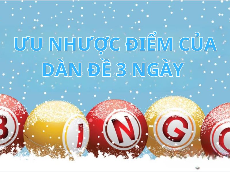 Điểm mạnh và điểm yếu của dàn đề 3 ngày
