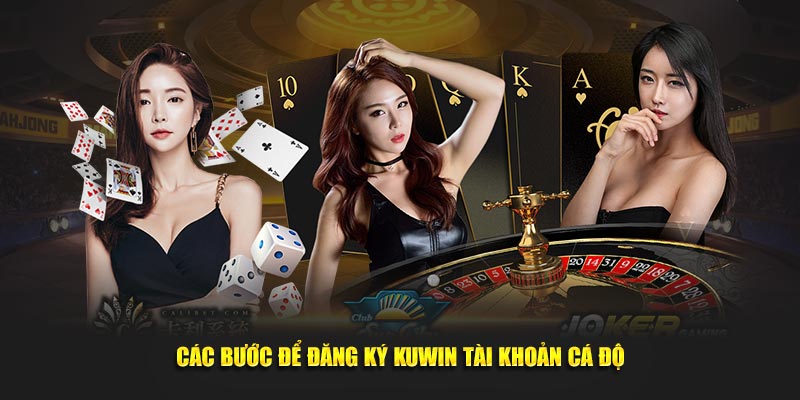 Các bước để đăng ký KUWIN tài khoản cá độ