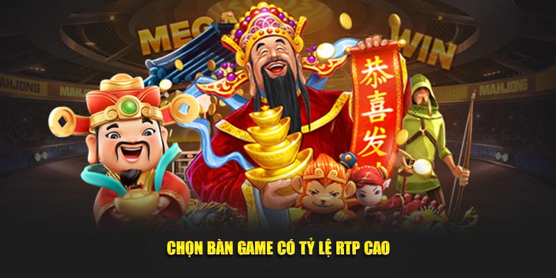 Chọn bàn game có tỷ lệ RTP cao