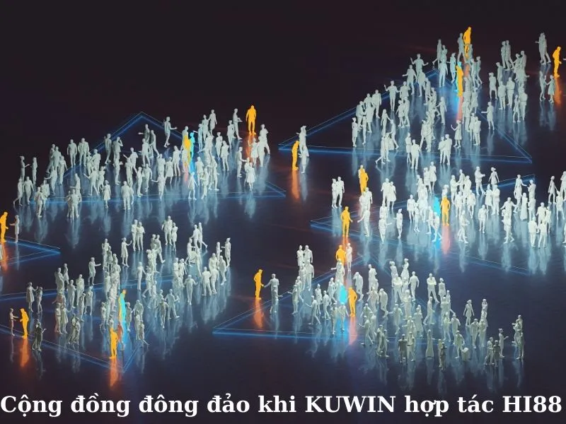 Cộng đồng đông đảo khi KUWIN hợp tác HI88