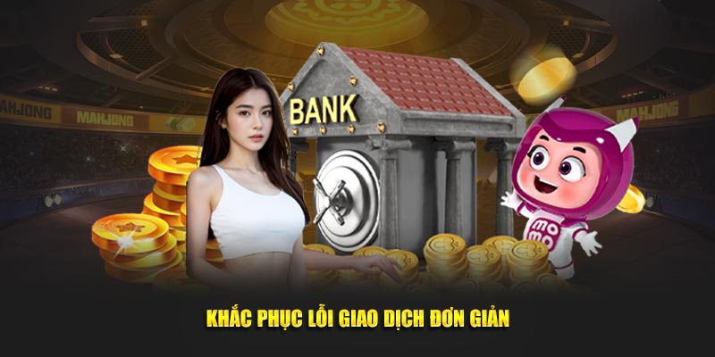Khắc phục lỗi giao dịch đơn giản
