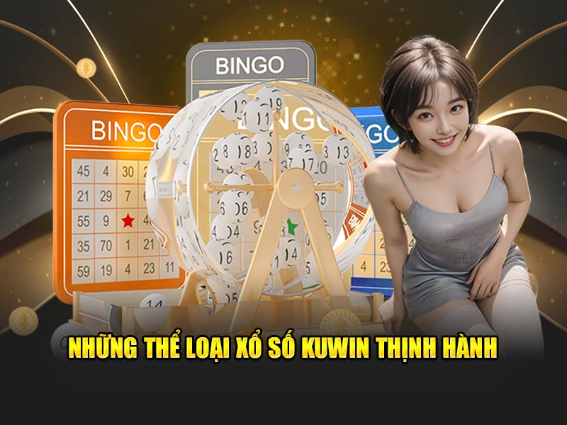 Những thể loại xổ số KUWIN thịnh hành