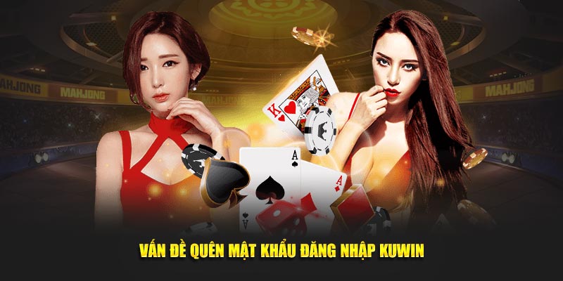 Vấn đề quên mật khẩu đăng nhập KUWIN